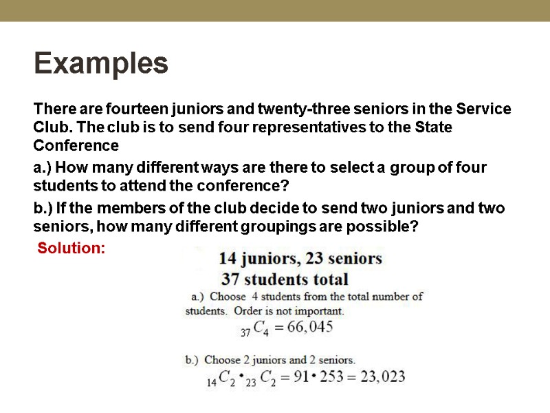 Examples There are fourteen juniors and twenty-three seniors in the Service Club. The club